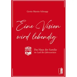 Eine Vision wird lebendig, Belletristik von Gertie Martin-Schnapp