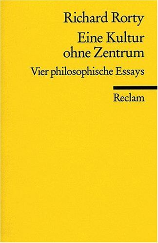 Richard Rorty - Eine Kultur ohne Zentrum: Vier philosophische Essays: Vier philosophische Essays und ein Vorwort - Preis vom 30.09.2026 22:30:23 h