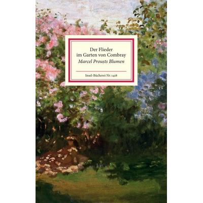 Der Flieder im Garten von Combray, Gebundene Ausgabe von , Insel, 978-3-458-19418-7