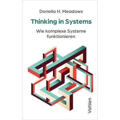 Thinking in Systems, Taschenbuch von Donella H. Meadows, Vahlen, Franz, 978-3-8006-7875-4