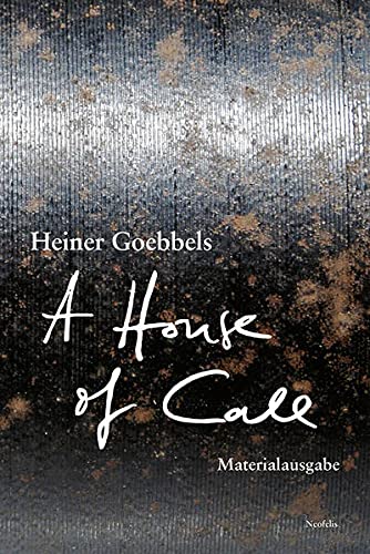 Heiner Goebbels - A House of Call – my imaginary notebook: Materialausgabe - Preis vom 11.10.2026 15:43:13 h