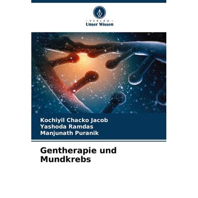 Gentherapie und Mundkrebs, Taschenbuch von Kochiyil Chacko Jacob,Yashoda Ramdas,Manjunath Puranik, Verlag Unser Wissen, 978-620-8-37235-4