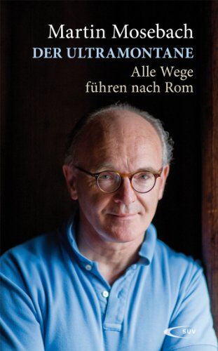 Martin Mosebach - Der Ultramontane: Alle Wege führen nach Rom - Preis vom 05.10.2026 03:47:11 h