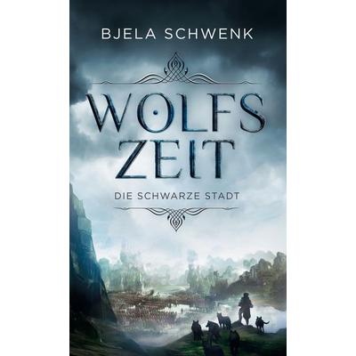 Wolfszeit, Gebundene Ausgabe von Bjela Schwenk, BoD – Books on Demand, 978-3-7557-5391-9