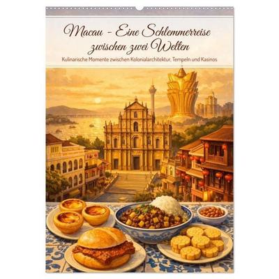 Macau - Eine Schlemmerreise zwischen zwei Welten (Wandkalender 2027 DIN A2 hoch), CALVENDO Monatskalender