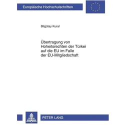 Übertragung von Hoheitsrechten der Türkei auf die EU im Falle der EU-Mitgliedschaft, Fachbücher von Bilgütay Kural