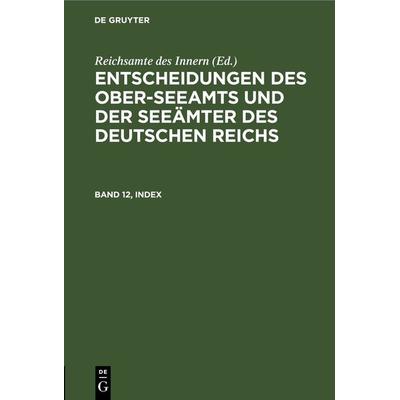 Entscheidungen des Ober-Seeamts und der Seeämter des Deutschen Reichs / Entscheidungen des Ober-Seeamts und der Seeämter des Deutschen Reichs. Band