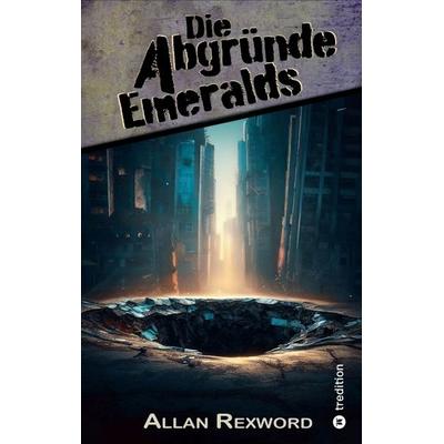 Die Abgründe Emeralds, Taschenbuch von Allan Rexword, Tredition, 978-3-347-95477-9