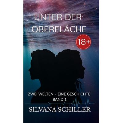 Unter der Oberfläche, Taschenbuch von Silvana Schiller, Tredition, 978-3-384-77490-3
