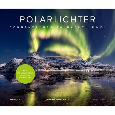 Polarlichter, Gebundene Ausgabe von Bernd Römmelt,Felicitas Mokler, Knesebeck, 978-3-9896217-5-6