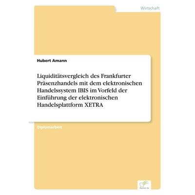 Liquiditätsvergleich des Frankfurter Präsenzhandels mit dem elektronischen Handelssystem IBIS im Vorfeld der Einführung der elektronischen