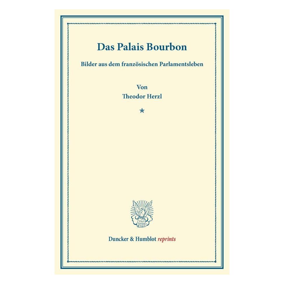 Duncker & Humblot Das Palais Bourbon. (Deutsch, Softcover, Theodor Herzl) (55528476)