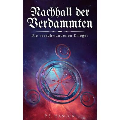Nachhall der Verdammten, Taschenbuch von P.S. Hanlor, Tredition, 978-3-347-99139-2
