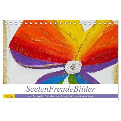 SeelenFreudeBilder - Farbenfrohe Impulse zum Entspannen und Träumen (Tischkalender 2026 DIN A5 quer), CALVENDO Monatskalender