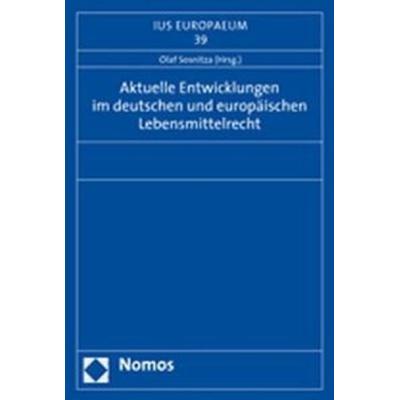 Aktuelle Entwicklungen im deutschen und europäischen Lebensmittelrecht, Taschenbuch von Olaf Sosnitza, Nomos, 978-3-8329-2737-0