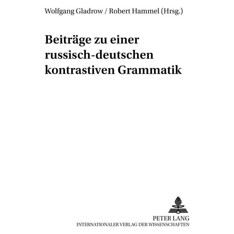 Peter Lang Beiträge zu einer russisch-deutschen kontrastiven Grammatik (Deutsch, Softcover, Robert Gladrow, Robert Hammel, Wolfgang Gladrow, Wolfgang Hammel Gladrow) (54571787)