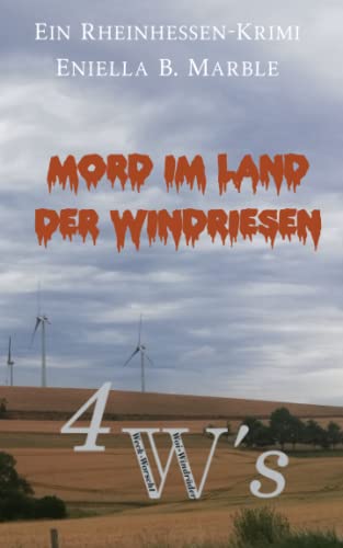 Marble, Eniella Betty - Mord im Land der Windriesen: Die 4W's, Weck, Worscht, Woi, Windräder, Der Rheinhessen-Krimi (Die 4 W's: Weck, Worscht, Woi und Windräder! Der Rheinhessen-Krimi, Band 1) - Preis vom 09.10.2026 07:28:09 h
