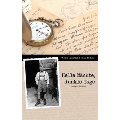 Helle Nächte, dunkle Tage, Taschenbuch von Werner Leuschner, BoD – Books on Demand, 978-3-7448-2117-9