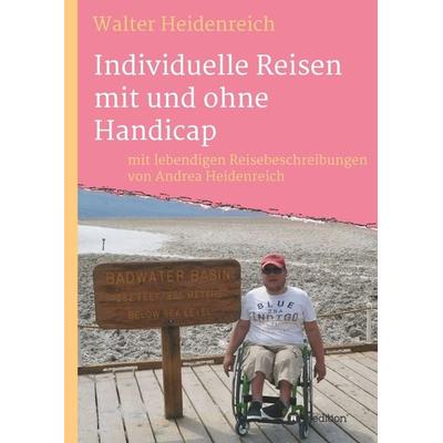 Individuelle Reisen mit und ohne Handicap, Gebundene Ausgabe von Andrea Heidenreich,Walter Heidenreich, Tredition, 978-3-7482-9336-1