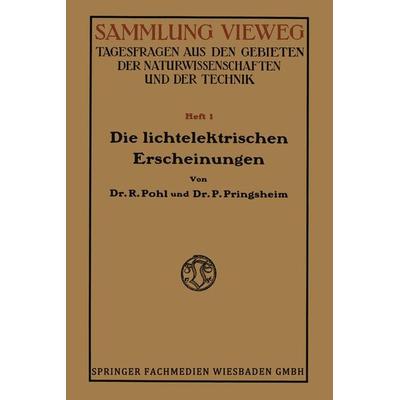 Die Lichtelektrischen Erscheinungen, Taschenbuch von Robert Wichard Pohl, Vieweg & Teubner, 978-3-663-00272-7