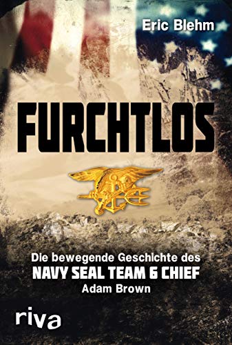 Eric Blehm - Furchtlos: Die bewegende Geschichte des Navy SEAL Team Six Chief Adam Brown - Preis vom 17.10.2026 19:25:27 h