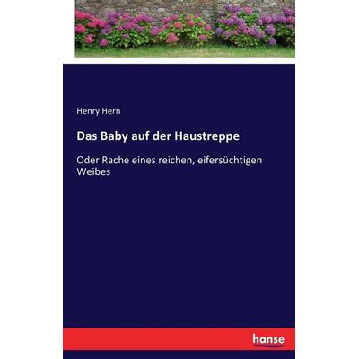 Das Baby auf der Haustreppe, Taschenbuch von Henry Hern, Hansebooks, 978-3-7434-2051-9