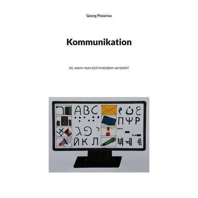 Kommunikation, Taschenbuch von Georg Pistorius, BoD – Books on Demand, 978-3-7578-1977-4
