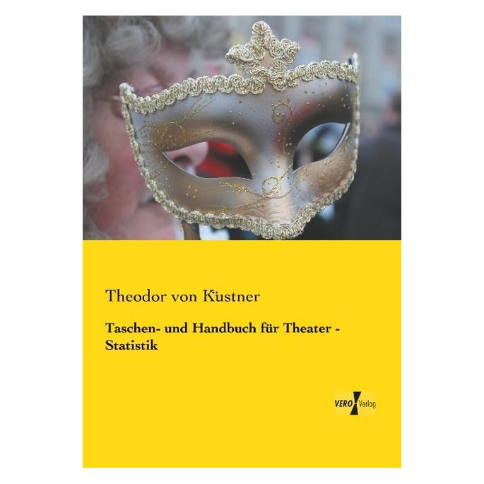 Vero Taschen- und Handbuch für Theater - Statistik (Deutsch, Softcover, Theodor von Küstner) (55556962)