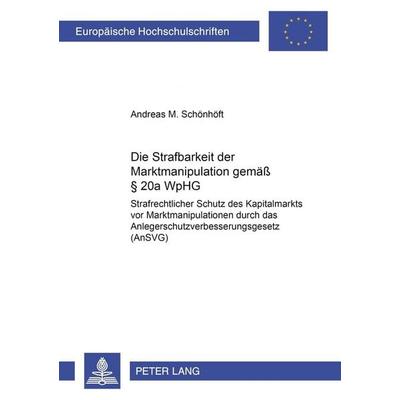 Die Strafbarkeit der Marktmanipulation gemäß § 20a WpHG, Taschenbuch von Andreas Schönhöft, Peter Lang GmbH, Internationaler Verlag der