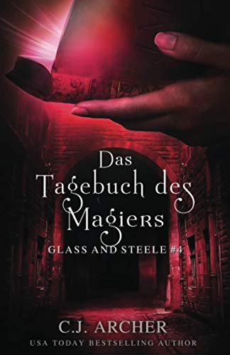 C.J. Archer - Das Tagebuch des Magiers: Glass and Steele (Glass and Steele Serie, Band 4) - Preis vom 09.10.2026 07:28:09 h