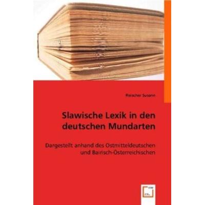 Susann, F: Slawische Lexik in den deutschen Mundarten, Taschenbuch von Fleischer Susann, VDM, 978-3-8364-6978-4
