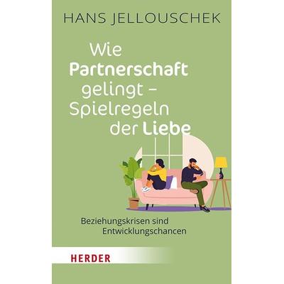Wie Partnerschaft gelingt - Spielregeln der Liebe, Taschenbuch von Hans Jellouschek, Herder, 978-3-451-03373-5