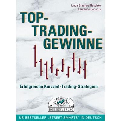 Top-Trading-Gewinne, Gebundene Ausgabe von Laurence A. Connors,Linda Bradford Raschke, TM Börsenverlag, 978-3-930851-64-5
