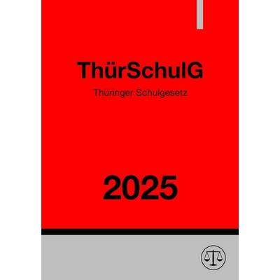 Thüringer Schulgesetz - ThürSchulG 2025, Taschenbuch von Ronny Studier, Epubli, 978-3-8187-1717-9