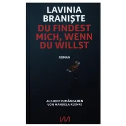 Du findest mich, wenn du willst, Belletristik von Lavinia Braniste, Lavinia Branişte