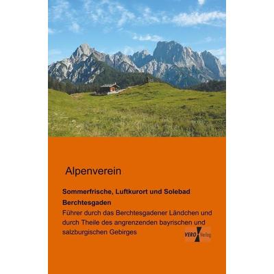 Sommerfrische, Luftkurort und Solebad Berchtesgaden, Taschenbuch von Alpenverein, BoD - Books on Demand, 978-3-95610-107-6