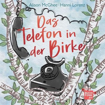 Das Telefon in der Birke - Alison McGhee, Audio, 9783960970125