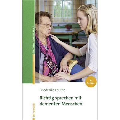 Richtig sprechen mit dementen Menschen, Taschenbuch von Friederike Leuthe, Ernst Reinhardt Verlag, 978-3-497-02337-0