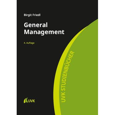 General Management, Taschenbuch von Birgit Friedl, UVK, 978-3-381-15181-3
