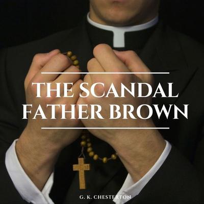 The Scandal of Father Brown - Gilbert Keith Chesterton, Audio, 9782291067597