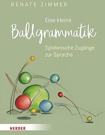 Zimmer, Prof. Dr. Renate - Eine kleine Ballgrammatik: Spielerische Zugänge zur Sprache mit dem Ball - Preis vom 17.10.2026 19:25:27 h