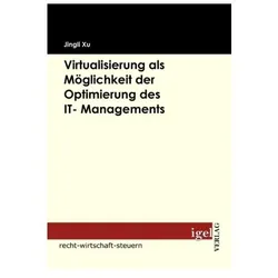 Virtualisierung als Möglichkeit der Optimierung des IT- Managements, Fachbücher von Jingli Xu