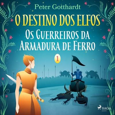 O Destino dos Elfos 1: Os Guerreiros da Armadura de Ferro - Peter Gotthardt, Audio, 9788726249217