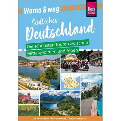 Womo & weg: Südliches Deutschland – Die schönsten Touren zwischen Mittelgebirgen und Alpen, Taschenbuch von Daniel Fort,Ines Friedrich,Gaby Gölz,Lilly