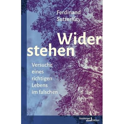 Widerstehen, Gebundene Ausgabe von Ferdinand Sutterlüty, Hamburger Edition, HIS, 978-3-86854-400-8