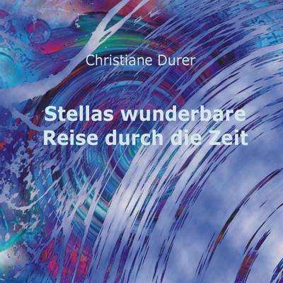 Stellas wunderbare Reise durch die Zeit - , Audio, 4250618879659
