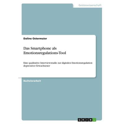 Das Smartphone als Emotionsregulations-Tool, Taschenbuch von Daline Ostermaier, GRIN, 978-3-389-08042-9