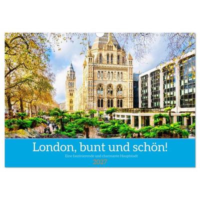 London, bunt und schön! (Wandkalender 2027 DIN A3 quer), CALVENDO Monatskalender