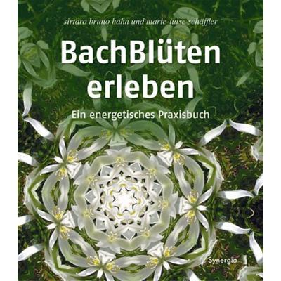 Bachblüten erleben, Gebundene Ausgabe von Sirtaro Bruno Hahn, Synergia-Verlag, 978-3-906873-13-8