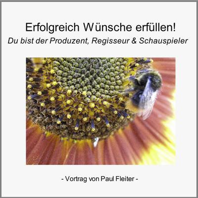 Erfolgreich Wünsche erfüllen - Die Kraft des Positiven Denkens! - Paul Fleiter, Audio, 4056198048092